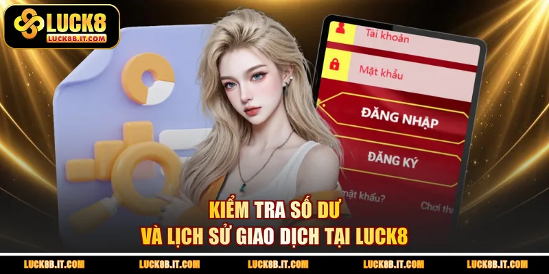 Kiểm tra số dư và lịch sử giao dịch tại LUCK8