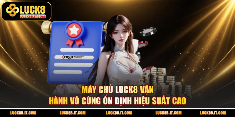 Máy chủ LUCK8 vận hành vô cùng ổn định hiệu suất cao