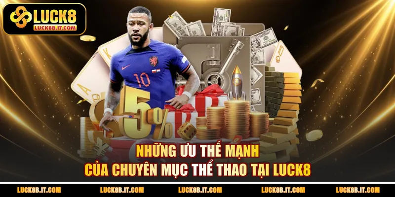Những ưu thế mạnh của chuyên mục thể thao tại LUCK8 
