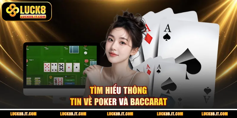Tìm hiểu thông tin về Poker và Baccarat